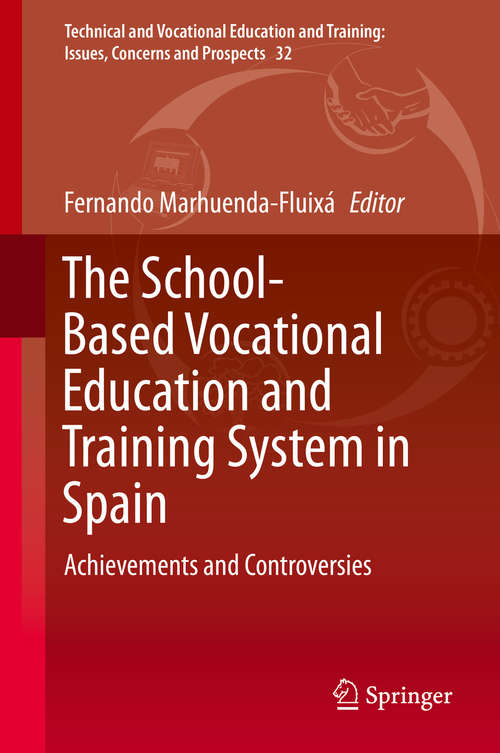 Book cover of The School-Based Vocational Education and Training System in Spain: Achievements and Controversies (1st ed. 2019) (Technical and Vocational Education and Training: Issues, Concerns and Prospects #32)