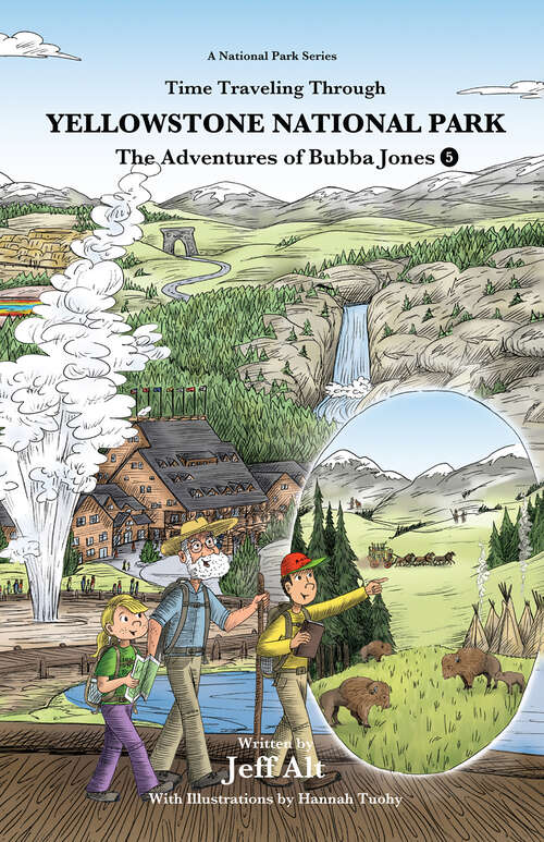 Book cover of Time Traveling Through Yellowstone National Park: The Adventures of Bubba Jones (#5) (A National Park Series #5)