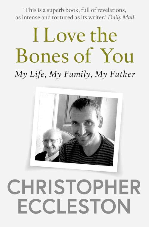 Book cover of I Love the Bones of You: My Father And The Making Of Me