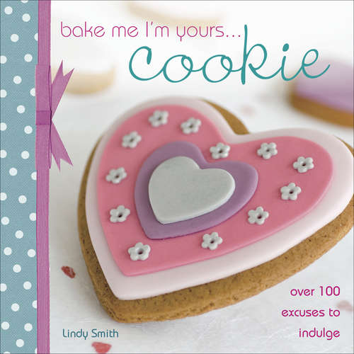 Book cover of Bake Me I'm Yours... Cookie