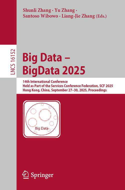 Book cover of Big Data – BigData 2025: 14th International Conference, Held as Part of the Services Conference Federation, SCF 2025, Hong Kong, China, September 27–30, 2025, Proceedings (Lecture Notes in Computer Science #16152)