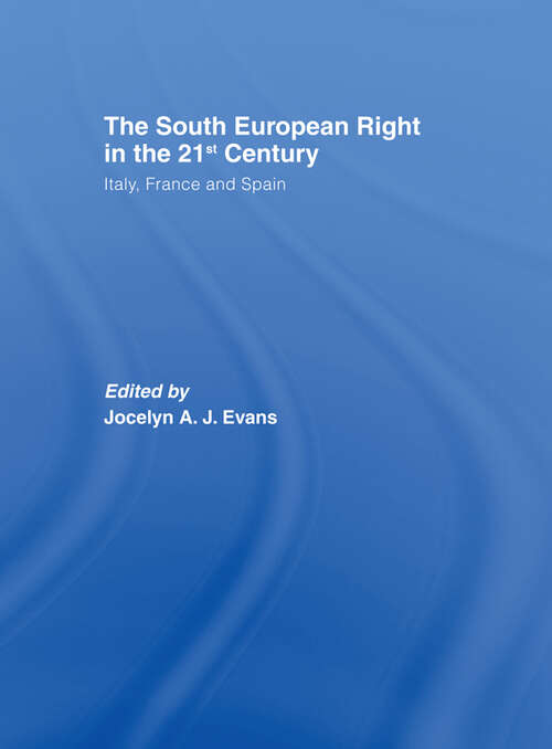 Book cover of The South European Right in the 21st Century: Italy, France and Spain (South European Society and Politics)