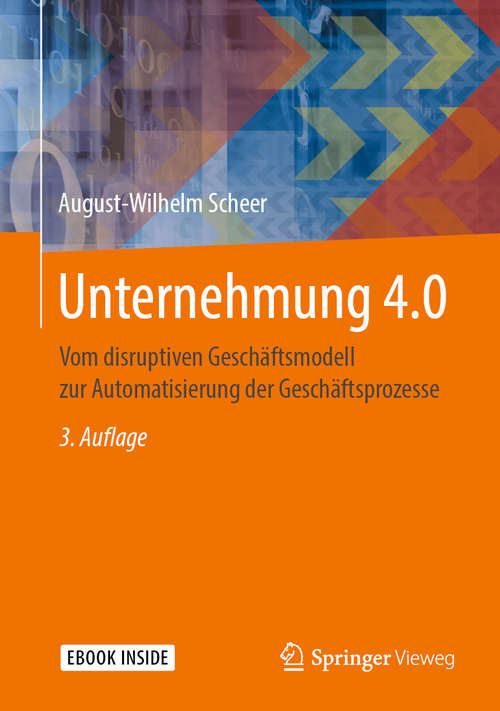 Book cover of Unternehmung 4.0: Vom disruptiven Geschäftsmodell zur Automatisierung der Geschäftsprozesse (3. Aufl. 2020)