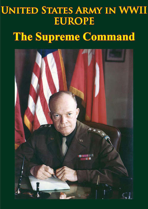 Book cover of United States Army in WWII - Europe - the Supreme Command: [Illustrated Edition]