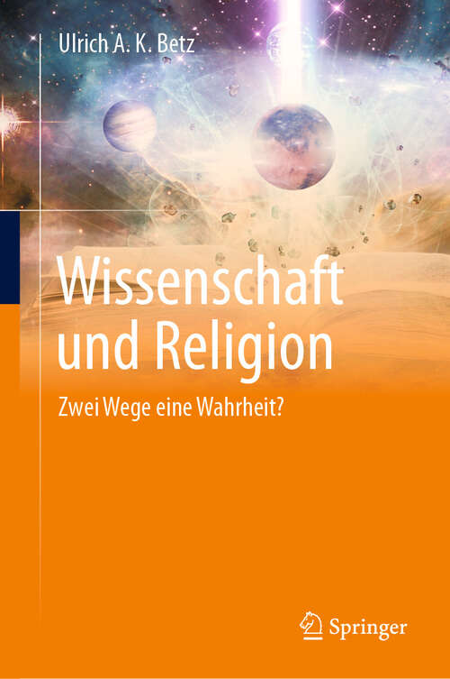 Book cover of Wissenschaft und Religion: Zwei Wege eine Wahrheit?