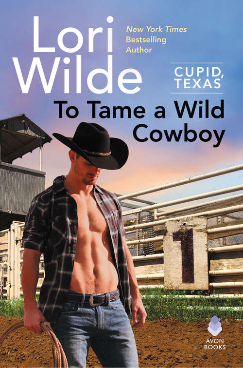 To Tame a Wild Cowboy: Cupid, Texas (Cupid, Texas)