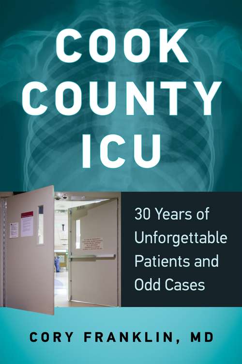 Book cover of Cook County ICU: 30 Years of Unforgettable Patients and Odd Cases