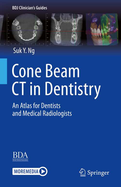 Book cover of Cone Beam CT in Dentistry: An Atlas for Dentists and Medical Radiologists (1st ed. 2023) (BDJ Clinician’s Guides)