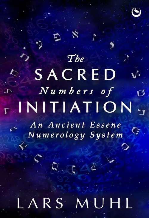 Book cover of The Sacred Numbers of Initiation: An Ancient Essene Numerology System