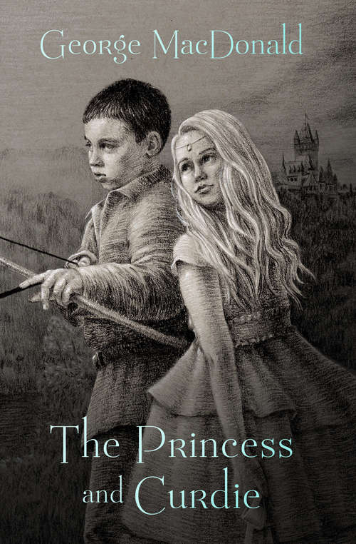 Book cover of The Princess and Curdie: With Colour Plates And Black And White Illustrations (Digital Original) (The Princess Irene and Curdie Series #2)