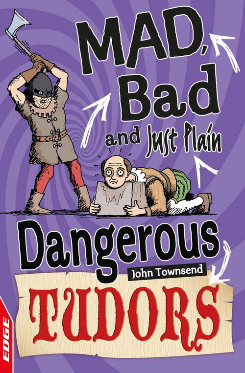 Book cover of EDGE: Tudors (Edge: Mad, Bad And Just Plain Dangerous Ser.)