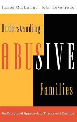 Book cover of Understanding Abusive Families: An Ecological Approach To Theory And Practice