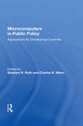 Microcomputers In Public Policy: Applications For Developing Countries