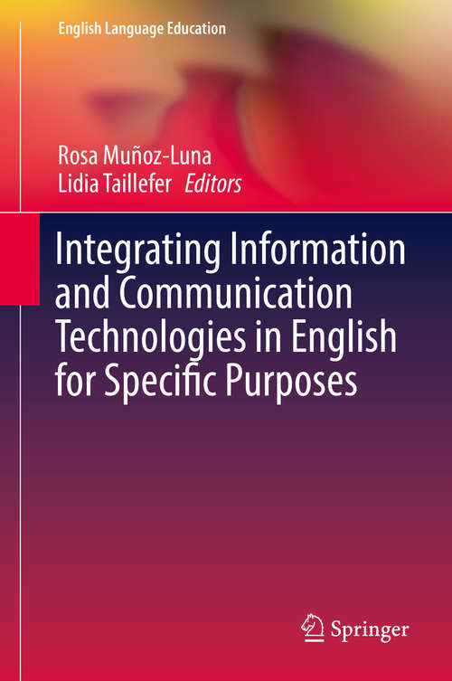 Book cover of Integrating Information and Communication Technologies in English for Specific Purposes (1st ed. 2018) (English Language Education #10)