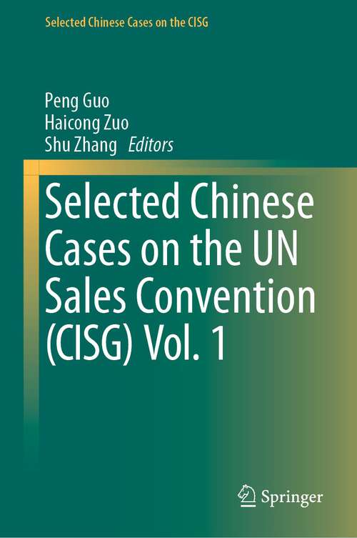 Book cover of Selected Chinese Cases on the UN Sales Convention (1st ed. 2022) (Selected Chinese Cases on the CISG)