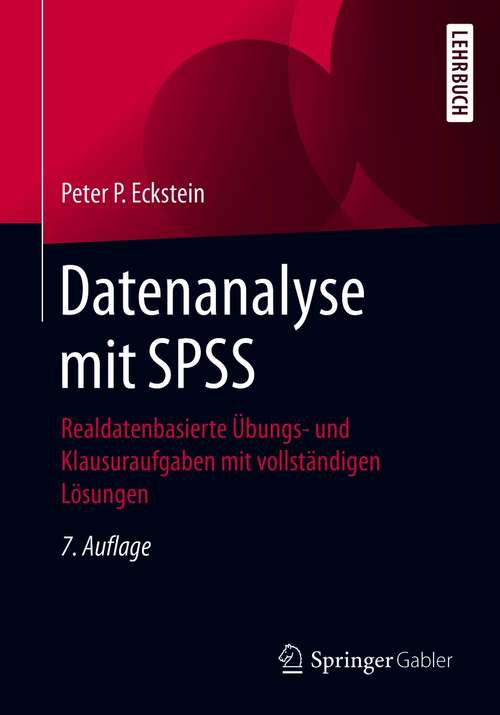 Book cover of Datenanalyse mit SPSS: Realdatenbasierte Übungs- und Klausuraufgaben mit vollständigen Lösungen (7. Aufl. 2021)