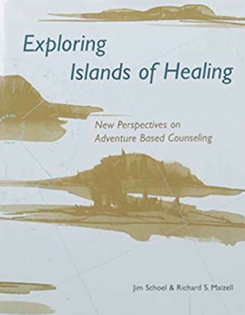 Exploring Islands of Healing: New Perspectives on Adventure Based Counseling