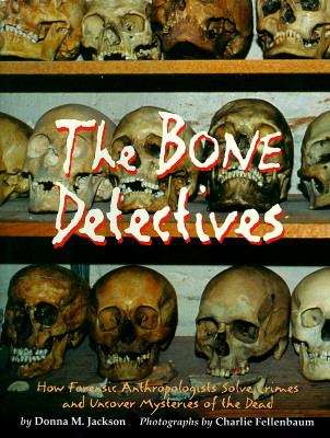 Book cover of The Bone Detectives: How Forensic Anthropologists Solve Crimes and Uncover Mysteries of the Dead