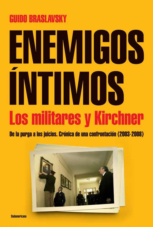 Book cover of Enemigos íntimos: De la purga a los juicios. Crónica de una confrontación ( 2003-2008)