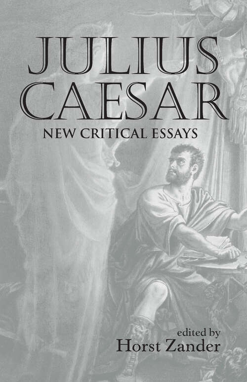 Book cover of Julius Caesar: New Critical Essays (Shakespeare Criticism: Vol. 29)
