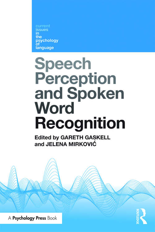 Speech Perception and Spoken Word Recognition (Current Issues in the Psychology of Language)