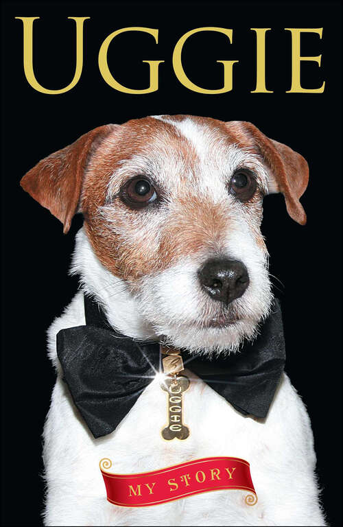 Book cover of Uggie: My Story