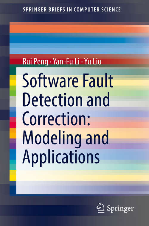 Software Fault Detection and Correction: Modeling and Applications (SpringerBriefs in Computer Science)