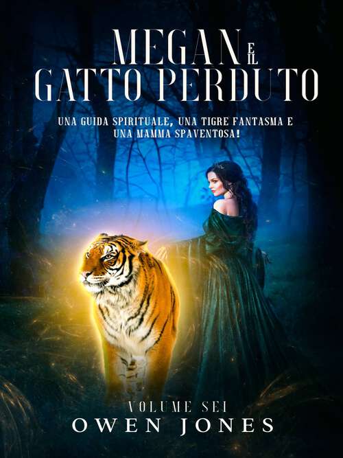 Book cover of Megan e il gatto perduto: Una guida spirituale, una tigre fantasma e una mamma spaventosa! (La serie Megan #6)