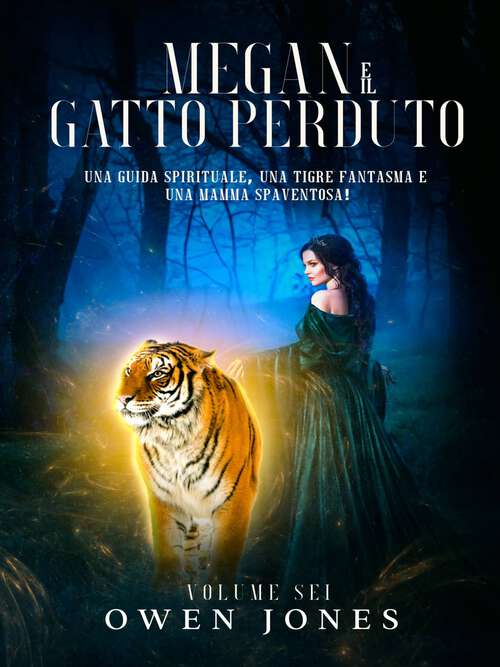 Book cover of Megan e il gatto perduto: Una guida spirituale, una tigre fantasma e una mamma spaventosa! (La serie Megan #6)
