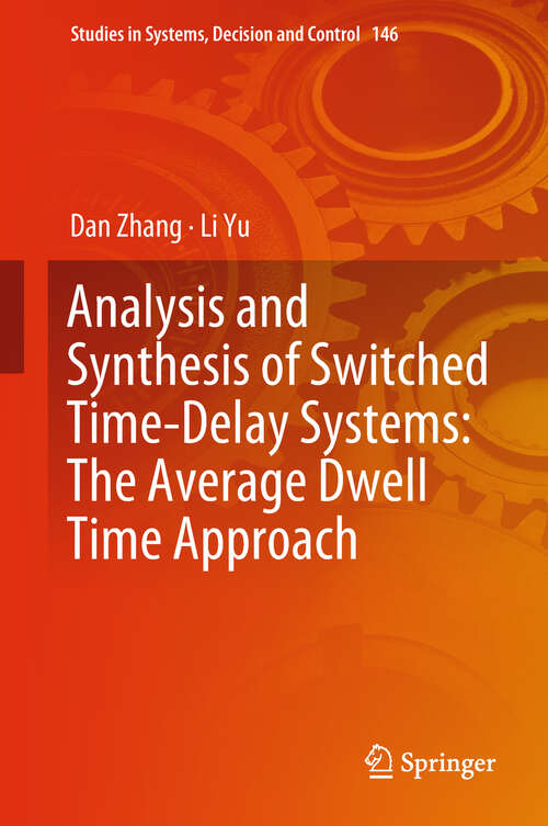Analysis and Synthesis of Switched Time-Delay Systems: The Average Dwell Time Approach (Studies in Systems, Decision and Control #146)