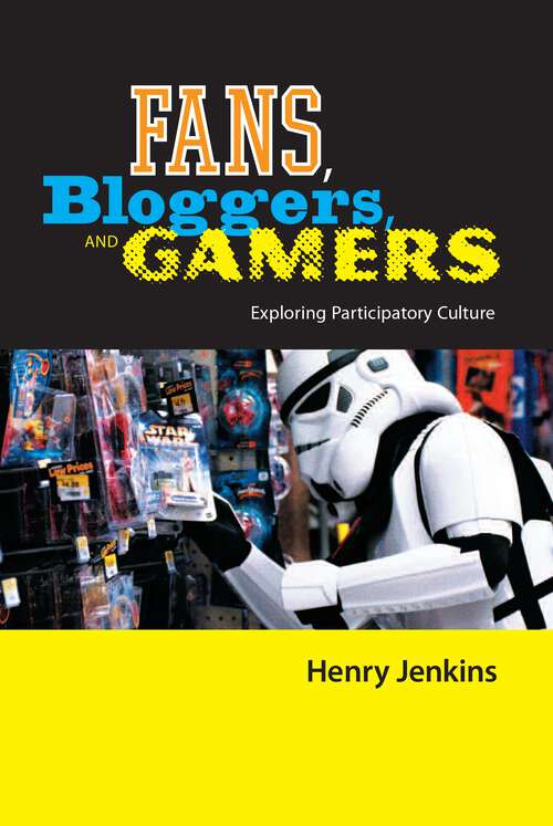 Book cover of Fans, Bloggers, and Gamers: Exploring Participatory Culture