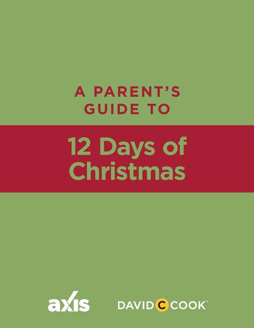Book cover of A Parent's Guide to 12 Days of Christmas (Digital Original) (Axis Parent's Guide)
