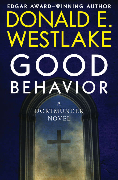 Book cover of Good Behavior: A Dortmunder Novel (Digital Original) (The Dortmunder Novels #6)
