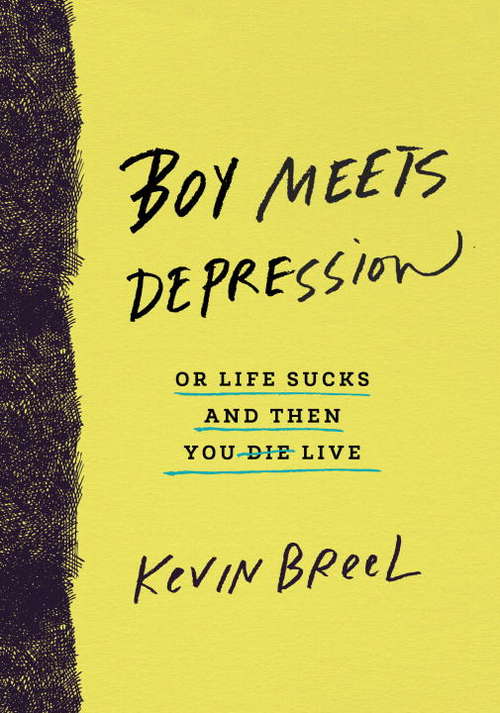 Book cover of Boy Meets Depression: Or Life Sucks and Then You Live