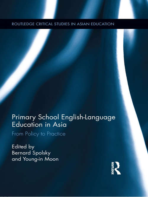 Book cover of Primary School English-Language Education in Asia: From Policy to Practice (Routledge Critical Studies in Asian Education #1)