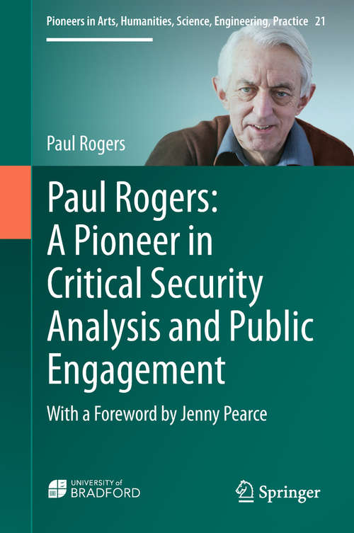Book cover of Paul Rogers: With a Foreword by Jenny Pearce (Pioneers in Arts, Humanities, Science, Engineering, Practice #21)
