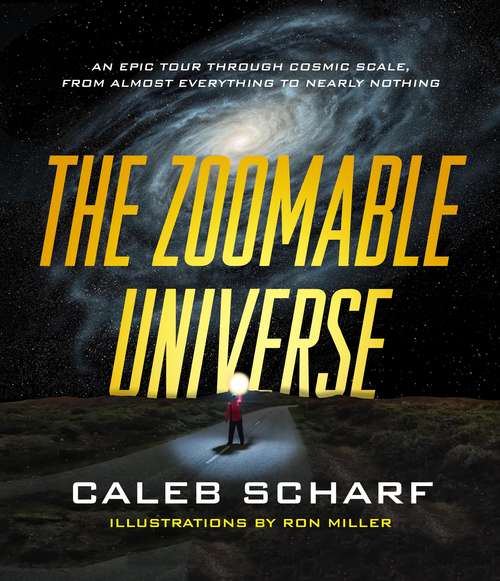 Book cover of The Zoomable Universe: An Epic Tour Through Cosmic Scale, from Almost Everything to Nearly Nothing