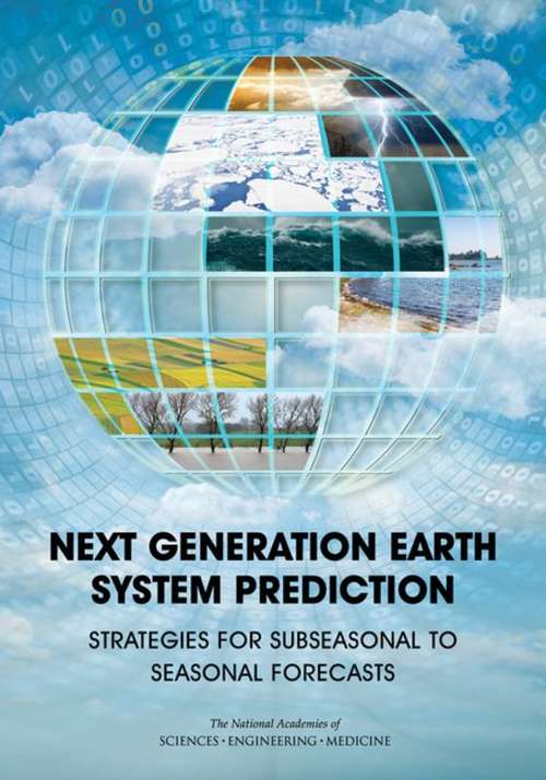 Book cover of Next Generation Earth System Prediction: Strategies for Subseasonal to Seasonal Forecasts