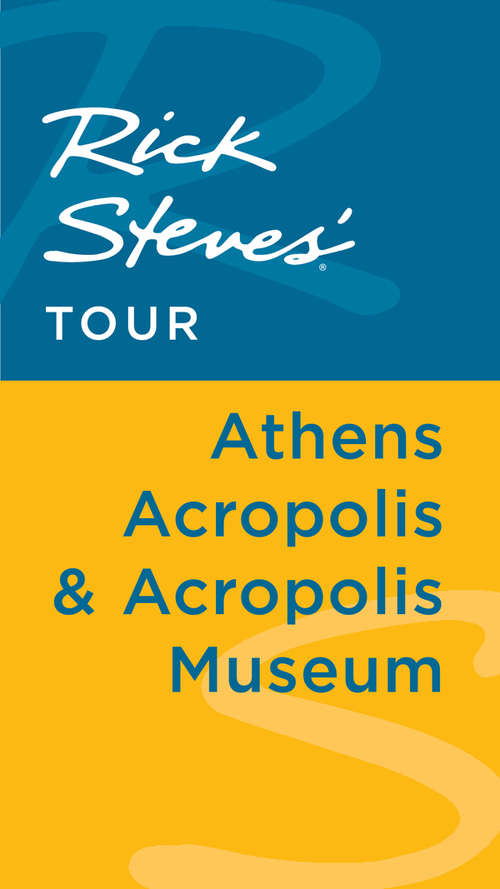 Book cover of Rick Steves' Tour: Athens Acropolis & Acropolis Museum