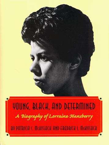 Young, Black and Determined: A Biography of Lorraine Hansberry