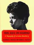 Young, Black and Determined: A Biography of Lorraine Hansberry