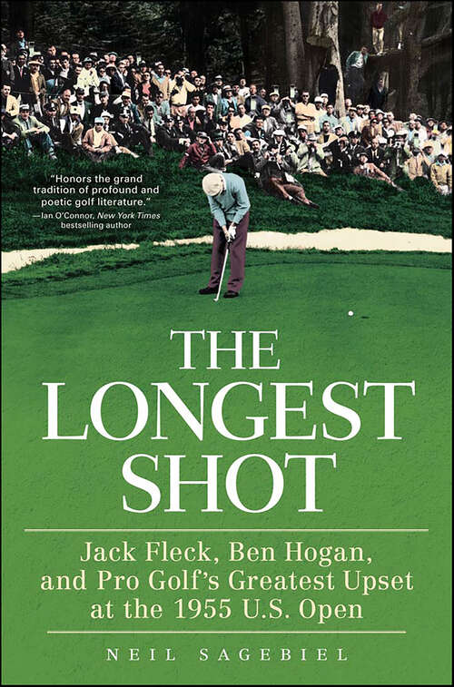 Book cover of The Longest Shot: Jack Fleck, Ben Hogan, and Pro Golf's Greatest Upset at the 1955 U.S. Open