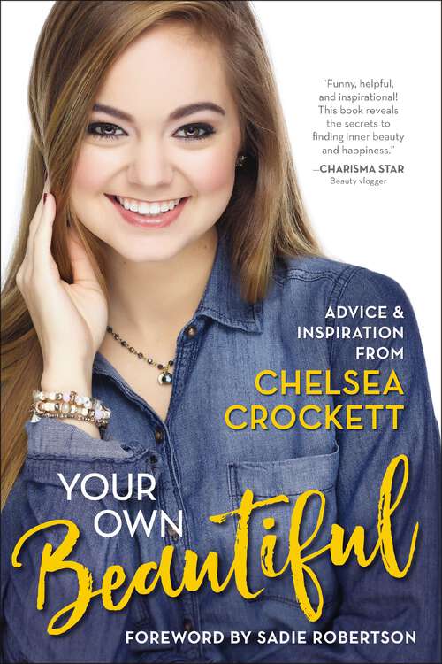 Book cover of Your Own Beautiful: Advice and Inspiration from Chelsea Crockett