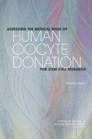 Book cover of ASSESSING THE MEDICAL RISKS OF HUMAN OOCYTE DONATION FOR STEM CELL RESEARCH: Workshop Report