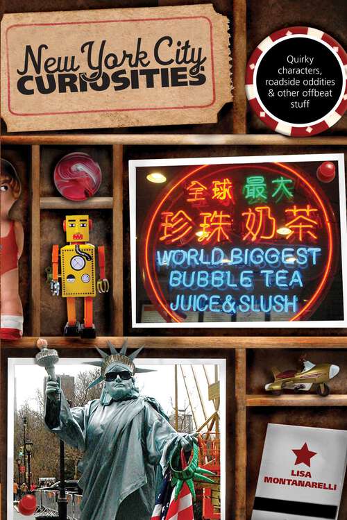Book cover of New York City Curiosities: Quirky Characters, Roadside Oddities & Other Offbeat Stuff (1st Edition) (Curiosities Series)