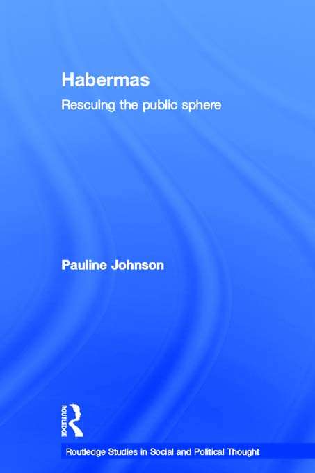 Book cover of Habermas: Rescuing the Public Sphere (Routledge Studies in Social and Political Thought: Vol. 46)
