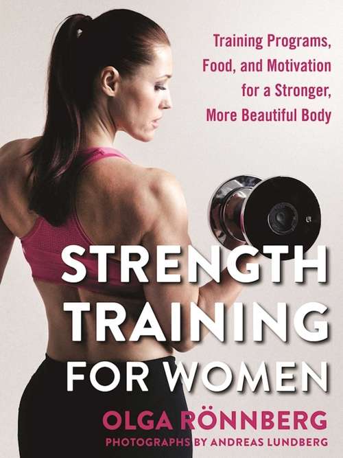 Book cover of Strength Training for Women: Training Programs, Food, and Motivation for a Stronger, More Beautiful Body