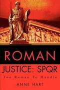 Roman Justice: SPQR--Too Roman to Handle