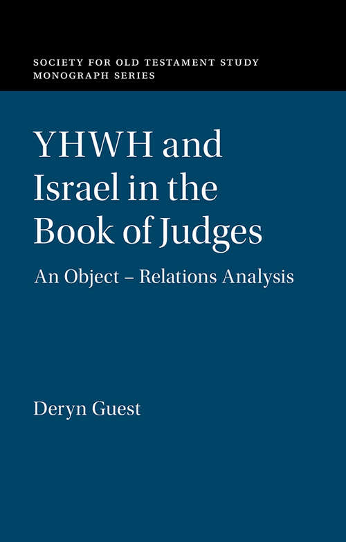 YHWH and Israel in the Book of Judges: An Object – Relations Analysis (Society for Old Testament Study Monographs)