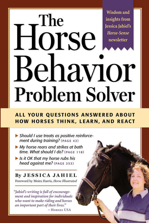 Book cover of The Horse Behavior Problem Solver: All Your Questions Answered About How Horses Think, Learn, And React